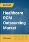 Healthcare RCM Outsourcing Market Report 2025 - Product Image