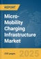 Micro-Mobility Charging Infrastructure Market Report 2025 - Product Thumbnail Image