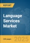 Language Services Market Report 2025 - Product Image