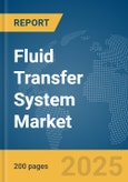 Fluid Transfer System Market Report 2025- Product Image