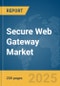 Secure Web Gateway Market Report 2025 - Product Image