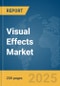 Visual Effects Market Report 2025 - Product Image