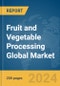 Fruit and Vegetable Processing Global Market Report 2024 - Product Thumbnail Image