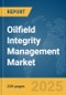 Oilfield Integrity Management Market Report 2025 - Product Image