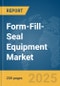 Form-Fill-Seal Equipment Market Report 2025 - Product Thumbnail Image