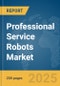 Professional Service Robots Market Report 2025 - Product Thumbnail Image