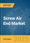 Screw Air End Market Report 2025 - Product Image