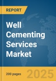 Well Cementing Services Market Report 2025- Product Image