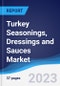 Turkey Seasonings, Dressings and Sauces Market Summary, Competitive Analysis and Forecast to 2027 - Product Image