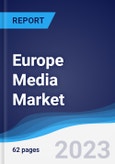 Europe Media Market Summary, Competitive Analysis and Forecast to 2027- Product Image