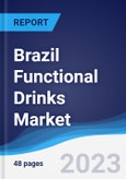 Brazil Functional Drinks Market Summary, Competitive Analysis and Forecast to 2027- Product Image