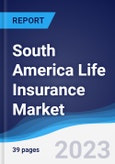 South America Life Insurance Market Summary, Competitive Analysis and Forecast to 2027- Product Image