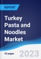 Turkey Pasta and Noodles Market Summary, Competitive Analysis and Forecast to 2027 - Product Image