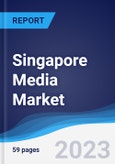 Singapore Media Market Summary, Competitive Analysis and Forecast to 2027- Product Image