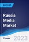 Russia Media Market Summary, Competitive Analysis and Forecast to 2027 - Product Thumbnail Image