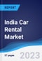 India Car Rental Market Summary, Competitive Analysis and Forecast to 2027 - Product Thumbnail Image