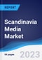 Scandinavia Media Market Summary, Competitive Analysis and Forecast to 2027 - Product Thumbnail Image