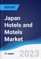 Japan Hotels and Motels Market Summary, Competitive Analysis and Forecast to 2027 - Product Image