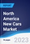 North America New Cars Market Summary, Competitive Analysis and Forecast to 2027 - Product Thumbnail Image
