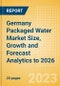 Germany Packaged Water Market Size, Growth and Forecast Analytics to 2026 - Product Thumbnail Image