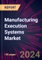 Manufacturing Execution Systems Market 2025-2029 - Product Image