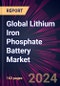 Global Lithium Iron Phosphate Battery Market 2024-2028 - Product Thumbnail Image