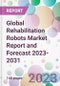 Global Rehabilitation Robots Market Report and Forecast 2023-2031 - Product Thumbnail Image