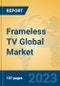 Frameless TV Global Market Insights 2023, Analysis and Forecast to 2028, by Manufacturers, Regions, Technology, Application, Product Type - Product Thumbnail Image