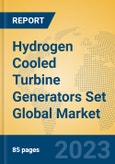 Hydrogen Cooled Turbine Generators Set Global Market Insights 2023, Analysis and Forecast to 2028, by Manufacturers, Regions, Technology, Application, Product Type- Product Image