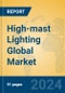 High-mast Lighting Global Market Insights 2024, Analysis and Forecast to 2029, by Manufacturers, Regions, Technology, Application, Product Type - Product Thumbnail Image