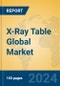 X-Ray Table Global Market Insights 2024, Analysis and Forecast to 2029, by Manufacturers, Regions, Technology, Application, Product Type - Product Thumbnail Image