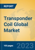 Transponder Coil Global Market Insights 2023, Analysis and Forecast to 2028, by Manufacturers, Regions, Technology, Application, Product Type- Product Image