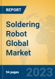 Soldering Robot Global Market Insights 2023, Analysis and Forecast to 2028, by Manufacturers, Regions, Technology, Application, Product Type- Product Image