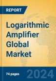 Logarithmic Amplifier Global Market Insights 2024, Analysis and Forecast to 2029, by Manufacturers, Regions, Technology, Application, Product Type- Product Image