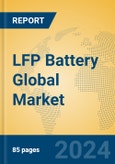 LFP Battery Global Market Insights 2024, Analysis and Forecast to 2029, by Manufacturers, Regions, Technology, Application, Product Type- Product Image