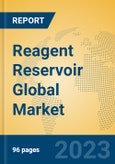 Reagent Reservoir Global Market Insights 2023, Analysis and Forecast to 2028, by Manufacturers, Regions, Technology, Application, Product Type- Product Image