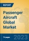 Passenger Aircraft Global Market Insights 2023, Analysis and Forecast to 2028, by Manufacturers, Regions, Technology, Application, Product Type - Product Thumbnail Image