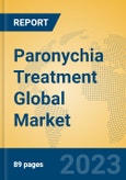 Paronychia Treatment Global Market Insights 2023, Analysis and Forecast to 2028, by Manufacturers, Regions, Technology, Application, Product Type- Product Image