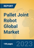 Pallet Joint Robot Global Market Insights 2023, Analysis and Forecast to 2028, by Manufacturers, Regions, Technology, Product Type- Product Image