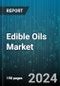 Edible Oils Market by Product Type, Type, Packaging Type, Distribution Channel, End User - Global Forecast 2025-2030 - Product Image