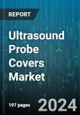 Ultrasound Probe Covers Market by Type, Material, Application, End-User - Global Forecast 2025-2030- Product Image