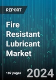 Fire Resistant Lubricant Market by Type, Fluid Composition, End-User - Global Forecast 2025-2030- Product Image