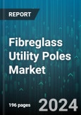 Fibreglass Utility Poles Market by Pole Type, Length Type, Finish, Application, End-Use - Global Forecast 2025-2030- Product Image