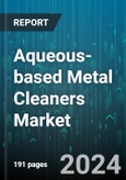 Aqueous-based Metal Cleaners Market by Chemical Agent, Type, End-Use - Global Forecast 2025-2030- Product Image