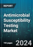 Antimicrobial Susceptibility Testing Market by Product Type, Method, Type, Application, End-User - Global Forecast 2025-2030- Product Image