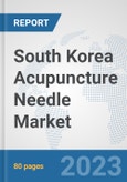 South Korea Acupuncture Needle Market: Prospects, Trends Analysis, Market Size and Forecasts up to 2030- Product Image