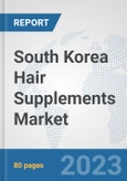 South Korea Hair Supplements Market: Prospects, Trends Analysis, Market Size and Forecasts up to 2030- Product Image