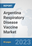 Argentina Respiratory Disease Vaccine Market: Prospects, Trends Analysis, Market Size and Forecasts up to 2030- Product Image