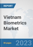 Vietnam Biometrics Market: Prospects, Trends Analysis, Market Size and Forecasts up to 2030- Product Image