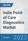 India Point of Care Diagnostics Market: Prospects, Trends Analysis, Market Size and Forecasts up to 2030- Product Image